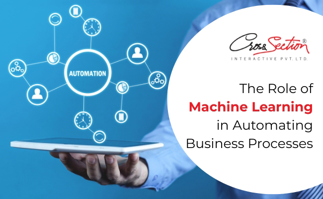 The Role of Machine Learning in Automating Business Processes